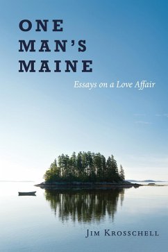 One Man's Maine:Essays on a Love Affair (eBook, ePUB) - Krosschell, Jim