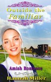 Outside the Familiar - Amish Romance (eBook, ePUB) Outside the Familiar - Amish Romance (eBook, ePUB)