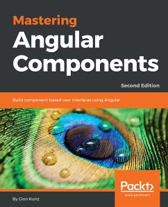 Mastering Angular Components (eBook, ePUB) - Kunz, Gion