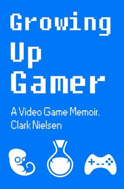 Cover Growing Up Gamer: A Video Game Memoir (eBook, ePUB)
