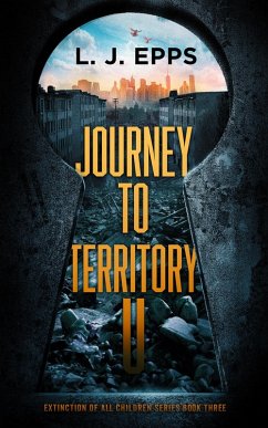 Cover Journey To Territory U (Extinction Of All Children series, Book 3) (eBook, ePUB)