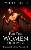 For The Women Of Rome 2 (Roman Erotic Tales, #2) (eBook, ePUB)