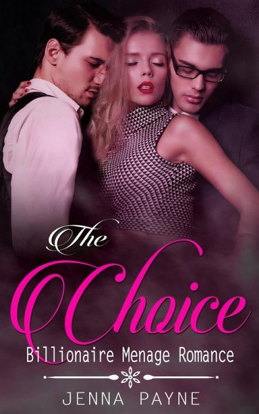 The Choice - Billionaire Menage Romance (eBook, ePUB)