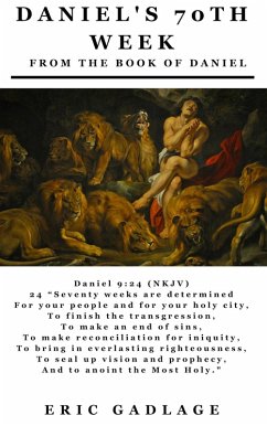 Daniel's 70th Week: From the Book of Daniel (eBook, ePUB) - Gadlage, Eric