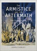 The Armistice and the Aftermath (eBook, ePUB) The Armistice and the Aftermath (eBook, ePUB)