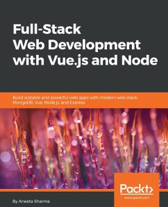 Full-Stack Web Development with Vue.js and Node (eBook, ePUB) - Sharma, Aneeta