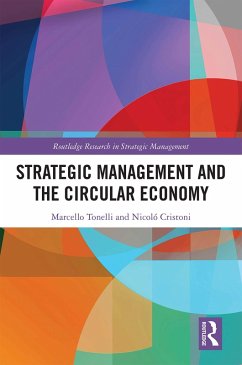 Strategic Management and the Circular Economy (eBook, ePUB) - Tonelli, Marcello; Cristoni, Nicolò