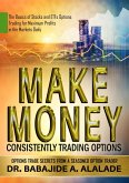 Make Money Consistently Trading Options. The Basics of Stocks and ETFs Options Trading for Maximum Profits in the Markets Daily (eBook, ePUB)