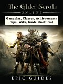 Elder Scrolls Online, Gameplay, Classes, Achievements, Tips, Wiki, Guide Unofficial (eBook, ePUB)