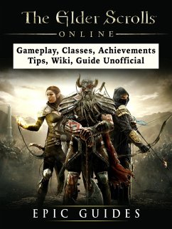 Elder Scrolls Online, Gameplay, Classes, Achievements, Tips, Wiki, Guide Unofficial (eBook, ePUB) - Guides, Epic