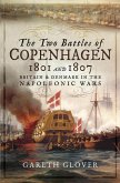 The Two Battles of Copenhagen, 1801 and 1807 (eBook, ePUB) The Two Battles of Copenhagen, 1801 and 1807 (eBook, ePUB)