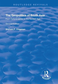 The Geopolitics of South Asia: From Early Empires to the Nuclear Age (eBook, ePUB) - Chapman, Graham