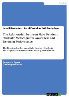 The Relationship between Male Dentistry Students' Metacognitive Awareness and Listening Performance (eBook, PDF) - Baniadam, Ismail; Fereidoni, Javid; Baniadam, Ali