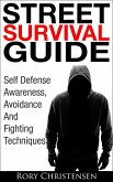 Street Survival Guide: Self Defense Awareness, Avoidance And Fighting Techniques (eBook, ePUB)