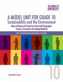 A Model Unit For Grade 10: Sustainability and the Environment (eBook, PDF) A Model Unit For Grade 10: Sustainability and the Environment (eBook, PDF)