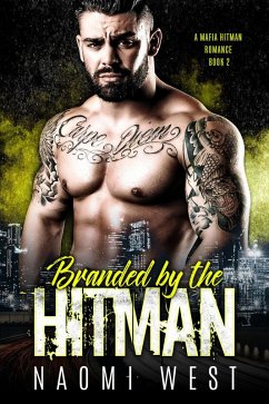 Branded by the Hitman (A Mafia Hitman Romance, #2) (eBook, ePUB) - West, Naomi