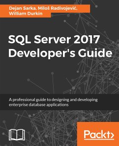 SQL Server 2017 Developer’s Guide (eBook, ePUB) - Durkin, William; Radivojević, Miloš; Sarka, Dejan