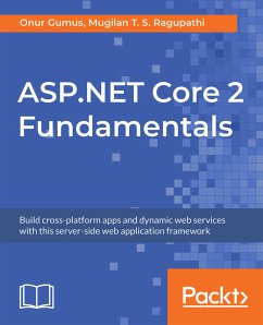 ASP.NET Core 2 Fundamentals (eBook, ePUB) - Gumus, Onur; T. S. Ragupathi, Mugilan