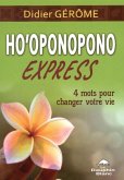 Ho'oponopono Express : 4 mots pour changer votre vie (eBook, PDF) Ho'oponopono Express : 4 mots pour changer votre vie (eBook, PDF)