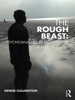The Rough Beast: Psychoanalysis in Everyday Life (eBook, PDF)
