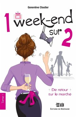 1 week-end sur 2 - Tome 1 (eBook, ePUB) - Genevieve Cloutier, Cloutier