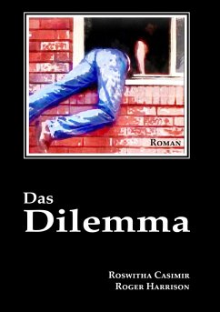 Das Dilemma (eBook, ePUB) - Casimir, Roswitha; Harrison, Roger