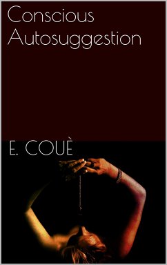 Conscious Autosuggestion (eBook, ePUB) - Coué, Emile