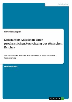 Konstantins Anteile an einer prochristlichen Ausrichtung des römischen Reiches - Appel, Christian