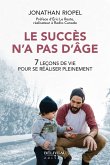 Le succes n'a pas d'age : 7 lecons de vie pour se realiser pleinement (eBook, ePUB)