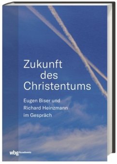 Zukunft des Christentums - Eugen-Biser-Stiftung;Heinzmann, Richard