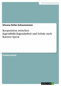 Kooperation zwischen Jugendhilfe/Jugendarbeit und Schule nach Karsten Speck - Heller-Scheunemann, Silvana