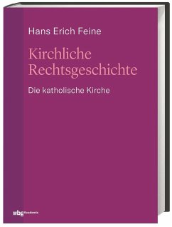 Kirchliche Rechtsgeschichte: die katholische Kirche - Feine, Hans Erich