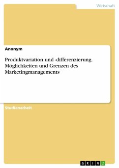 Produktvariation und -differenzierung. Möglichkeiten und Grenzen des Marketingmanagements