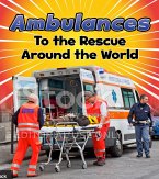 Ambulances to the Rescue Around the World (eBook, PDF) Ambulances to the Rescue Around the World (eBook, PDF)