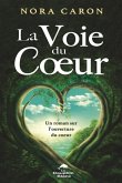 La Voie du Coeur : Un roman sur l'ouverture du coeur (eBook, PDF)