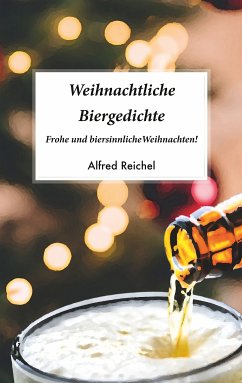 Weihnachtliche Biergedichte (eBook, ePUB) - Reichel, Alfred