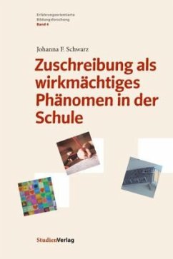 Zuschreibung als wirkmächtiges Phänomen in der Schule - Schwarz, Johanna F.
