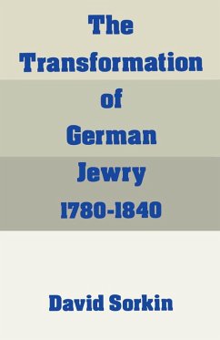 The Transformation of German Jewry, 1780-1840 (eBook, PDF) - Sorkin, David