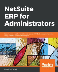 NetSuite ERP for Administrators (eBook, ePUB) - Bickof, Anthony