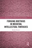 Forging Boethius in Medieval Intellectual Fantasies (eBook, PDF) Forging Boethius in Medieval Intellectual Fantasies (eBook, PDF)