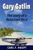Gary Gatlin The Story of a Reluctant Hero (eBook, ePUB)