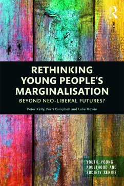 Rethinking Young People's Marginalisation (eBook, PDF) - Kelly, Peter; Campbell, Perri; Howie, Luke