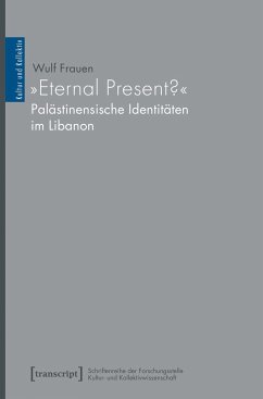 »Eternal Present?« - Palästinensische Identitäten im Libanon - Frauen, Wulf