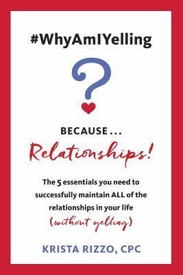 #WhyAmIYelling? Because...Relationships! (eBook, ePUB)