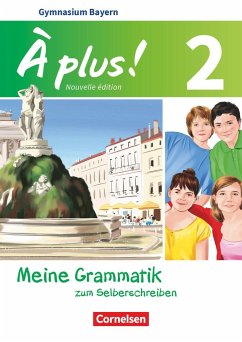 À plus ! - Nouvelle édition Band 2 - Bayern - Meine Grammatik zum Selberschreiben - Herzog, Walpurga
