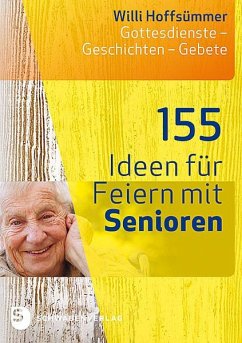 155 Ideen für Feiern mit Senioren - Hoffsümmer, Willi