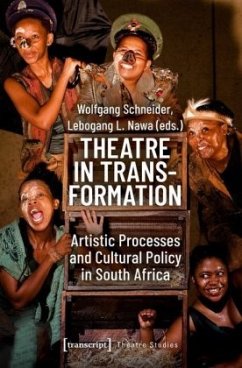 Theatre in Transformation - Artistic Processes and Cultural Policy in South Africa - Theatre in Transformation