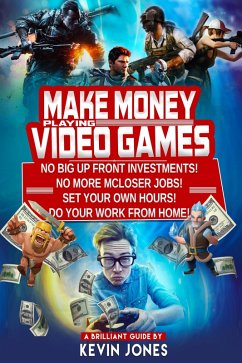 Make Money Playing Video Games (eBook, ePUB) - Jones, Kevin