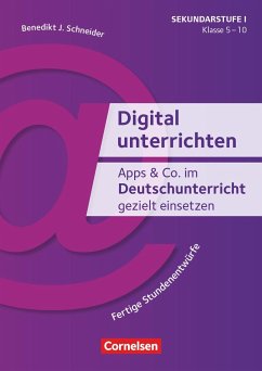 Apps & Co. im Deutschunterricht gezielt einsetzen - Klasse 5-10 - Schneider, Benedikt Josef