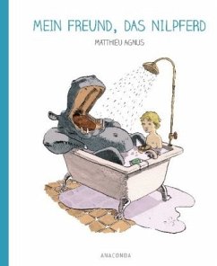 Mein Freund, das Nilpferd - Agnus, Matthieu